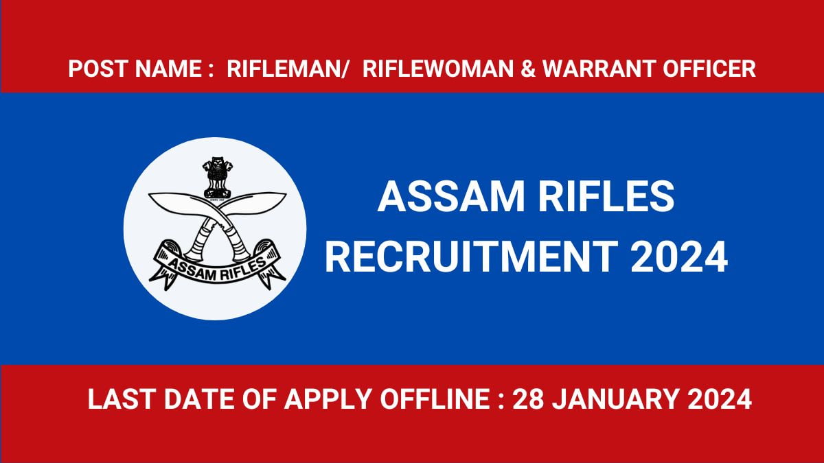 Assam Rifles Recruitment 2024 44 Rifleman, Warrant Officer
